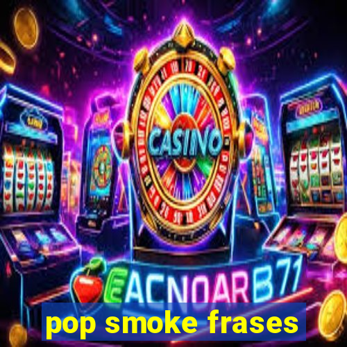 pop smoke frases